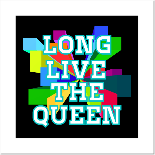 Long Live Live The Queen Wall Art by Fusion Designs